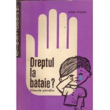 Mihai Stoian - Dreptul la bataie? Dilemele parintilor - 135331