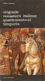 Originile Renasterii Italiene. Quattrocento-ul Timpuriu - Viktor Lazarev