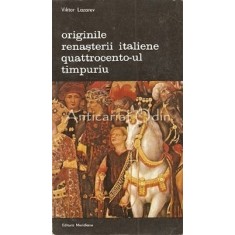 Originile Renasterii Italiene. Quattrocento-ul Timpuriu - Viktor Lazarev