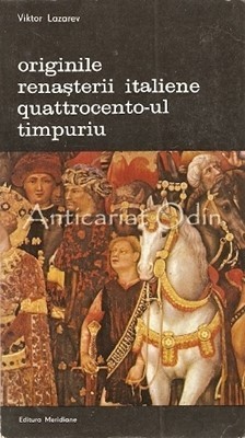 Originile Renasterii Italiene. Quattrocento-ul Timpuriu - Viktor Lazarev foto