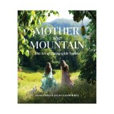 Mother the mountain: the art of living with nature