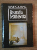 BASARABIA NECUNOSCUTA de IURIE COLESNIC , 1993
