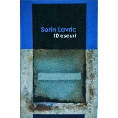 Sorin Lavric - 10 eseuri