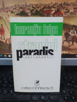 Laurențiu Fulga, Straniul paradis, editura Cartea Rom&amp;acirc;nească, București 1976 103 foto