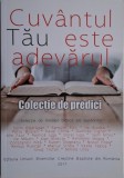 Cuvantul Tau Este Adevarul - Colectie Predici Crestine
