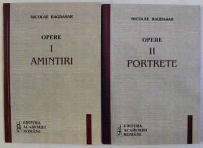 OPERE ( AMINTIRI , PORTRETE ) , VOLUMELE I - II de NICOLAE BAGDASAR , 2006 foto
