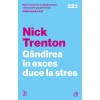 Gandirea in exces duce la stres. 23 de tehnici ca sa opresti spiralele negative, sa iti eliberezi mintea si sa te concentrezi asupra prezentului, Nick, Curtea Veche Publishing