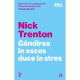 Gandirea in exces duce la stres. 23 de tehnici ca sa opresti spiralele negative, sa iti eliberezi mintea si sa te concentrezi asupra prezentului, Nick