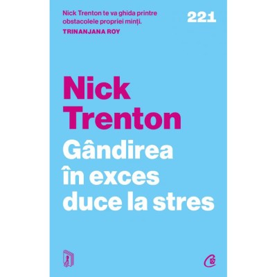 Gandirea in exces duce la stres. 23 de tehnici ca sa opresti spiralele negative, sa iti eliberezi mintea si sa te concentrezi asupra prezentului, Nick foto
