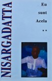 Eu sunt acela (volumul 2) - 1973 - Nisargadatta Maharaj (E393)