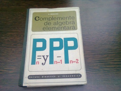 COMPLEMENTE DE ALGEBRA ELEMENTARA - N. MIHAILEANU foto