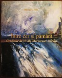 Mariana Vida - Intre cer si pamant. Gradinile de vis ale Margaretei Sterian