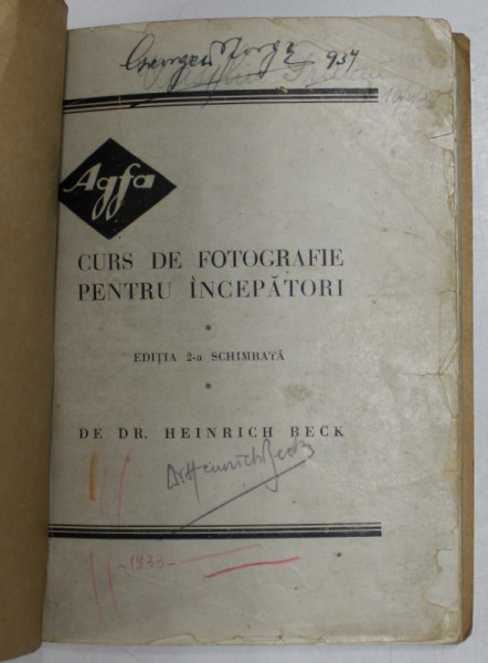 AGFA , CURS DE FOTOGRAFIE PENTRU INCEPATORI , EDITIA A II - A de HEINRICH BECK *COPERTI REFACUTE , *PREZINTA INSEMNARI