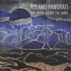 Roland Pangrati, album de expoziție: &quot;The moon glows the same&quot;, 2021-2022