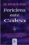 Fericirea este calea - Wayne W. Dyer