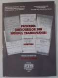 PROCESUL GHETOURILOR DIN NORDUL TRANSILVANIEI , VOLUMUL II , MARTURII , VOLUM ALCATUIT de OLIVER LUSTIG , 2007