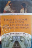 Femei frumoase din popor care i-au &icirc;nnebunit pe voievozii rom&acirc;ni