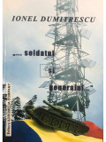 Ionel Dumitrescu - Soldatul și generalul (dedicație) (editia 2008)