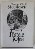 FRATELE MEU , VERSURI de GEORGE VIRGIL STOENESCU , 2000
