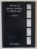 120 YEARS OF JAPANESE PAINTING IN SHIJOISH STYLES , A CATALOGUE , ANII &#039;2000