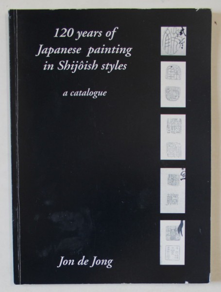 120 YEARS OF JAPANESE PAINTING IN SHIJOISH STYLES , A CATALOGUE , ANII &#039;2000