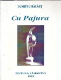 (Autograf) Cu Pajura Dumitru Balaet Carte Editie Veche Pamantul 1999 Literatura Romana Clasica Romana Stare Buna