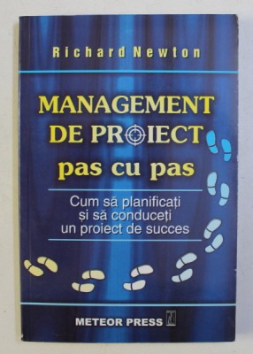MANAGEMENT DE PROIECT PAS CU PAS de RICHARD NEWTON , 2007 foto