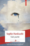 Sub punte | Sophie Hardcastle, 2021, Polirom