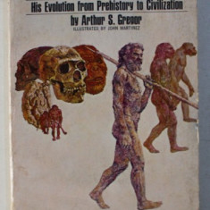 THE ADVENTURE OF MAN - HIS EVOLUTION FROM PREHISTORY TO CIVILISATION by ARTHUR S. GREGOR , 1967