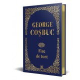 George Cosbuc: Fire de tort - Editie de colectie