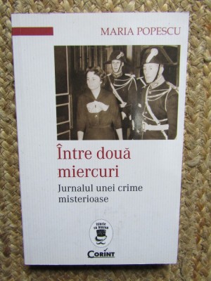 Intre doua miercuri. Jurnalul unei crime misterioase - Popescu Maria foto