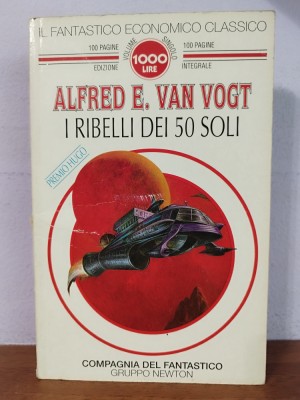 A.E. van Vogt &amp;ndash; I ribelli dei 50 soli (in limba italiana) foto