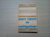 SAPTE TIPURI DE AMBIGUITATE - William Empson - Editura Univers, 1981, 384 p., Alta editura