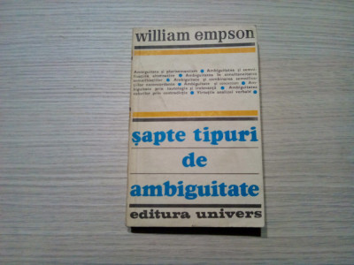 SAPTE TIPURI DE AMBIGUITATE - William Empson - Editura Univers, 1981, 384 p. foto