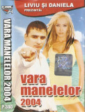 Casetă audio Liviu Și Daniela Prezintă: Vara Manelelor 2004, originală, Folk