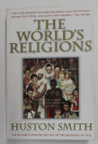 THE WORLD &#039;S RELIGIONS by HUSTON SMITH , 1991 , PREZINTA SUBLINIERI CU PIXUL *