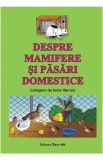 Despre mamifere si pasari domestice. Culegere de texte literare - Dosa Daniela