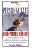 Personalitate Plus. Ghid pentru parinti. Ajutati-va copilul sa devina o persoana mai buna recunoscandu-i personalitatea si tratandu-l corespunzator tr