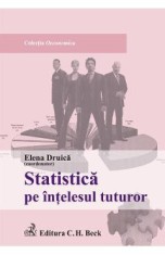 Statistica pe intelesul tuturor - Elena Druica