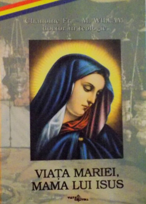 VIATA MARIEI, MAMA LUI ISUS de CHANOINE FR., M. WILLAM, 2002 foto