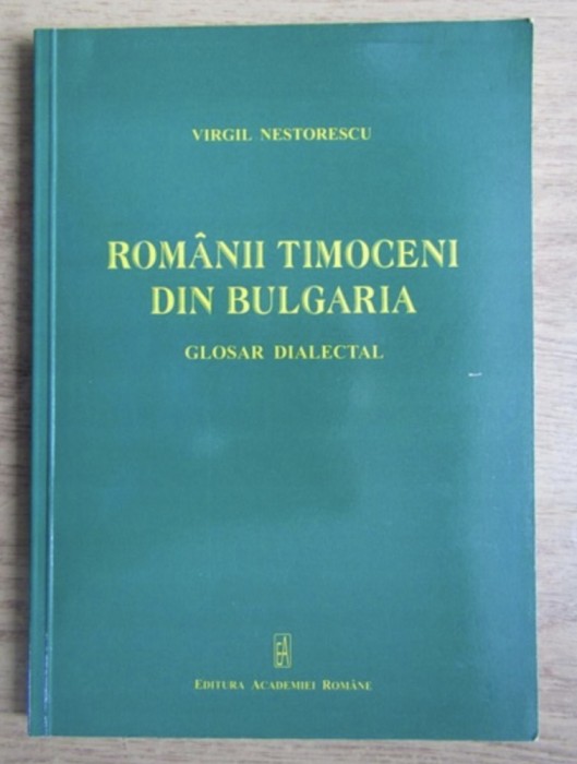 Romanii Timoceni din Bulgaria Glosar dialectal Virgil Nestorescu