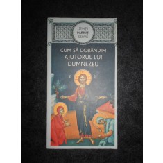 SFINTII PARINTI DESPRE CUM SA DOBANDIM AJUTORUL LUI DUMNEZEU