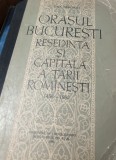 ORASUL BUCURESTI RESEDINTA SI CAPITALA A TARII ROMANESTI DAN BERINDEI