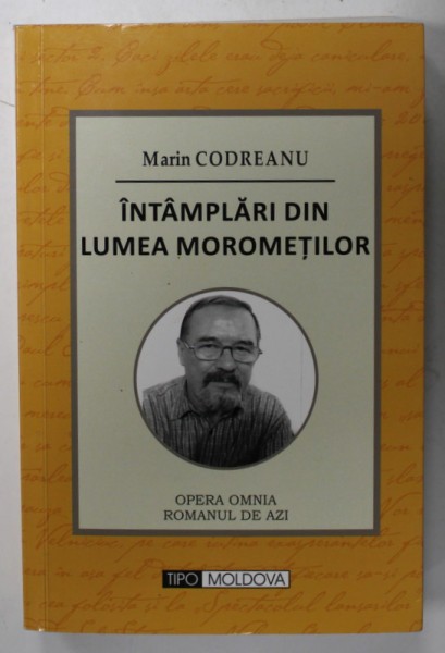 INTAMPLARI DIN LUMEA MOROMETILOR de MARIN CODREANU , 2018 , DEDICATIE *