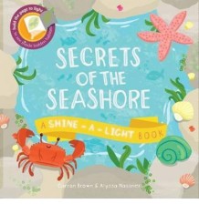 Secrets of the Seashore: A Shine-a-Light Book | Carron Brown, Alyssa Nassner