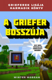 A griefer bossz&uacute;ja - Grieferek lig&aacute;ja 3. - Egy nem hivatalos Minecraft reg&eacute;ny - Winter Morgan