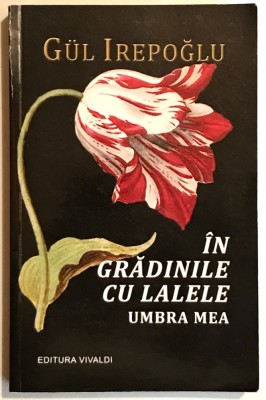 In gradinile cu lalele, Umbra mea, Gul Irepoglu. foto