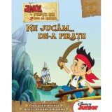 Disney. Jake și pirații din Țara de Nicăieri. Ne jucăm de-a pirații