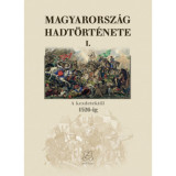Magyarorsz&aacute;g hadt&ouml;rt&eacute;nete I. - A kezdetektől 1526-ig - Hermann R&oacute;bert