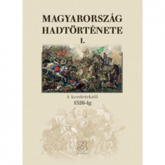 Magyarország hadtörténete I. - A kezdetektől 1526-ig - Hermann Róbert